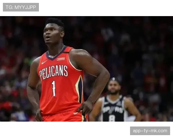 锡安·威廉姆森谈及减重：为了在攻防两端更持久地执行战术